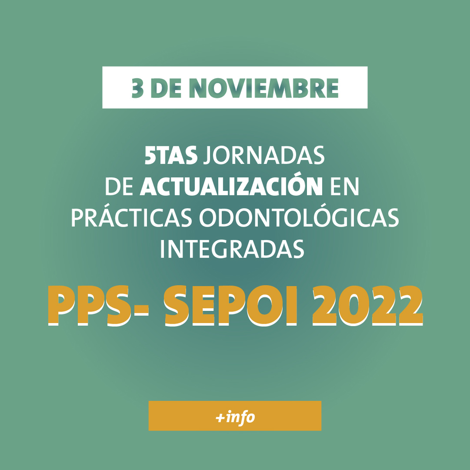Quintas Jornadas de actualización en prácticas odontológicas integradas PPS – SEPOI 2022