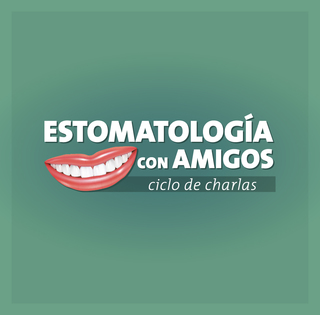 Estomatolog A  Con Amigos Ciclo De Charlas Web